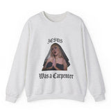 Sabrina Carpenter Sweatshirt Jesus was a Carpenter