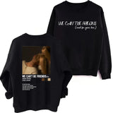 Grande We Can't Be Friends Sweatshirt Man Woman