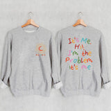 It's Me Hi I'm The Problem It's Me Sweatshirt