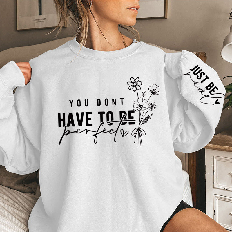 You Don't Have Perfect Print Women Sweatshirts Autumn