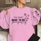 You Don't Have Perfect Print Women Sweatshirts Autumn