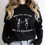 When you're dead inside, but it's Christmas Sweatshirt