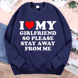 I Love My Girlfriend Please Stay From Me Mens Hoodie