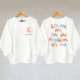 It's Me Hi I'm The Problem It's Me Sweatshirt