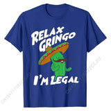 Relax Gringo I'm Legal - Funny Mexican Immigrant T-Shirt Men