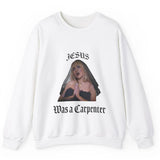 Sabrina Carpenter Sweatshirt Jesus was a Carpenter