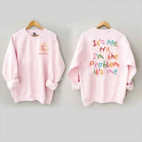 It's Me Hi I'm The Problem It's Me Sweatshirt