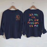 It's Me Hi I'm The Problem It's Me Sweatshirt