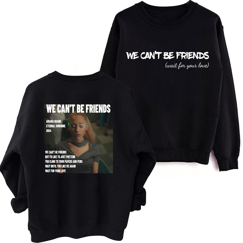 Ariana Grande We Can't Be Friends Sweatshirt