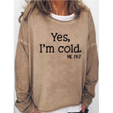 Yes I M Cold Sweatshirts round Neck Sweater Autumn and Winter