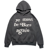 You Must Be Born Again Hoodie Letter Puff Print Hooded