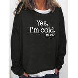 Yes I M Cold Sweatshirts round Neck Sweater Autumn and Winter
