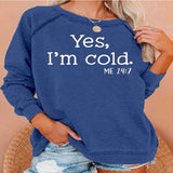 Yes I M Cold Sweatshirts Sweater for Women Autumn and Winter