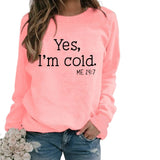 Yes I M Cold Sweatshirts Autumn and Winter Women Casual Loose Sweatshirt