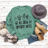 Yes I M Cold Sweatshirts We All Grow at Different Rates Printed Loose Sweatshirt