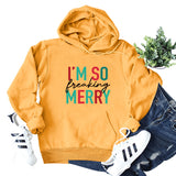 Merry and Bright Sweatshirts I'm So Freaking Merry Printed Hoodie