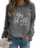 Yes I M Cold Sweatshirts Winter Women's Top Printed Casual Loose Sweatshirt