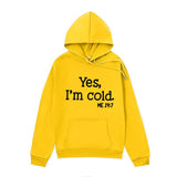 Yes I M Cold Sweatshirts Yes I 'm Cold Letter Printing Autumn and Winter Fleece Oversize