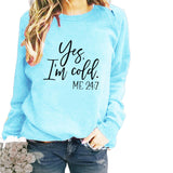 Yes I M Cold Sweatshirts Winter Women's Top Printed Casual Loose Sweatshirt