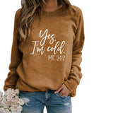 Yes I M Cold Sweatshirts Winter Women's Top Printed Casual Loose Sweatshirt