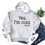 Yes I M Cold Sweatshirts Yes I M Cold Me Lettered Casual Women's Loose Hooded Sweater