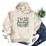 Merry and Bright Sweatshirts I'm So Freaking Merry Printed Hoodie