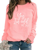 Yes I M Cold Sweatshirts Winter Women's Top Printed Casual Loose Sweatshirt