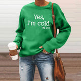 Yes I M Cold Sweatshirts Yes I M Cold Letter Printed Crew Neck Sweatshirt