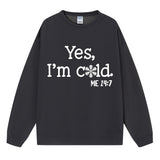 Yes I M Cold Sweatshirts Yes,I'm Cold Me 24:7 round Neck Sweater