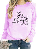Yes I M Cold Sweatshirts Winter Women's Top Printed Casual Loose Sweatshirt