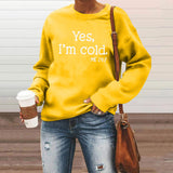 Yes I M Cold Sweatshirts Yes I M Cold Letter Printed Crew Neck Sweatshirt