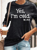 Yes I M Cold Sweatshirts I 'M Cold Printed Long-Sleeved T-shirt