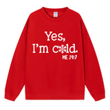 Yes I M Cold Sweatshirts Yes,I'm Cold Me 24:7 round Neck Sweater