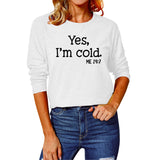Yes I M Cold Sweatshirts Casual Loose Oversized Long Sleeves T-shirt