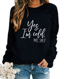 Yes I M Cold Sweatshirts Winter Women's Top Printed Casual Loose Sweatshirt