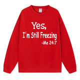 Yes I M Cold Sweatshirts Yes,I 'M Still Freezing Me 24:7 Fall/Winter Warm Hoodie