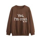 Yes I M Cold Sweatshirts Autumn and Winter round Neck Sweatshirt Yes, I M Cold Me Simple Warm