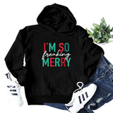 Merry and Bright Sweatshirts I'm So Freaking Merry Printed Hoodie