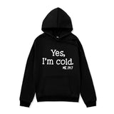 Yes I M Cold Sweatshirts Yes I 'm Cold Letter Printing Autumn and Winter Fleece Oversize