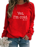 Yes I M Cold Sweatshirts Autumn and Winter Women Casual Loose Sweatshirt
