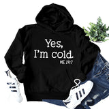 Yes I M Cold Sweatshirts Yes I M Cold Me Lettered Casual Women's Loose Hooded Sweater