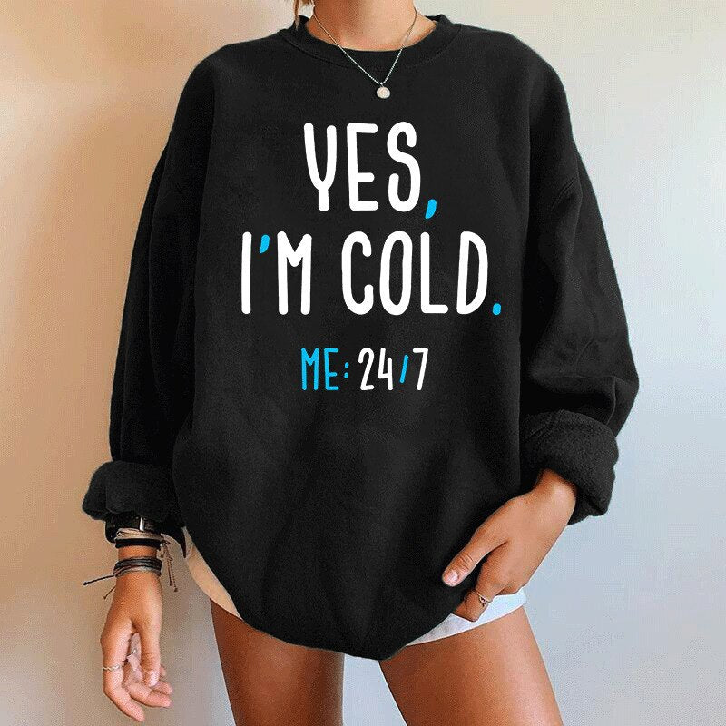 Yes I M Cold Sweatshirts Yes Im Cold Me 24:7 Letter Simplicity round Neck Sweater