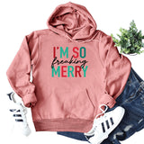 Merry and Bright Sweatshirts I'm So Freaking Merry Printed Hoodie