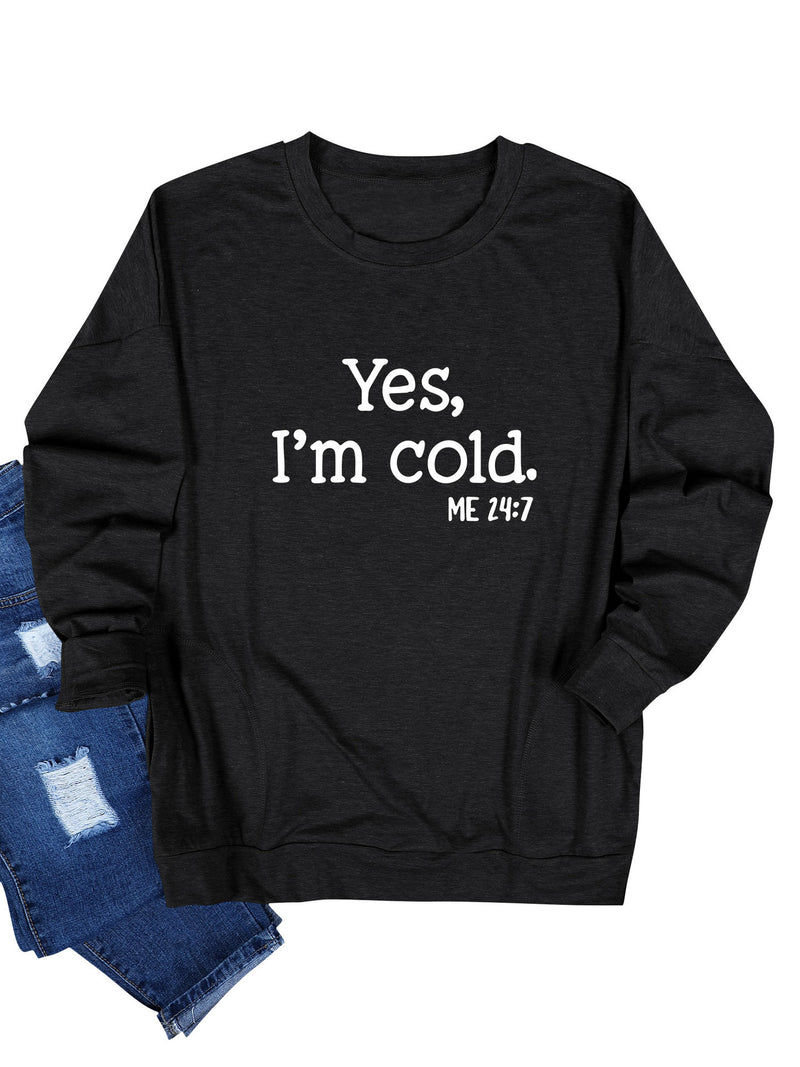 Yes I M Cold Sweatshirts Autumn and Winter Yes, I M Cold Me 24: 7L Long Sleeve T-shirt