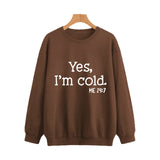 Yes I M Cold Sweatshirts Autumn and Winter round Neck Sweatshirt Yes, I M Cold Me Simple Warm