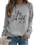 Yes I M Cold Sweatshirts Winter Women's Top Printed Casual Loose Sweatshirt
