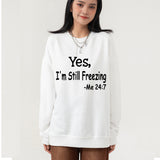 Yes I M Cold Sweatshirts Yes,I 'M Still Freezing Me 24:7 Fall/Winter Warm Hoodie