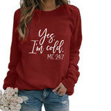 Yes I M Cold Sweatshirts Winter Women's Top Printed Casual Loose Sweatshirt