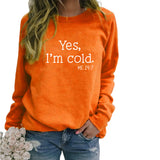 Yes I M Cold Sweatshirts Autumn and Winter Women Casual Loose Sweatshirt