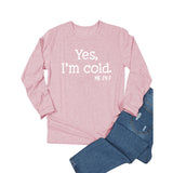 Yes I M Cold Sweatshirts Casual Loose Oversized Long Sleeves T-shirt